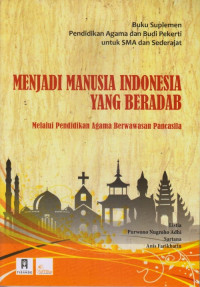 Image of BUKU SUPLEMEN PENDIDIKAN AGAMA DAN BUDI PEKERTI UNTUK SMA DAN SEDERAJAT:MENJADI MANUSIA INDONESIA YANG BERADAB MELALUI PENDIDIKAN AGAMA BERWAWASAN PANCASILA