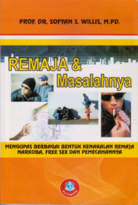 Image of REMAJA & MASALAHNYA : MENGUPAS BERBAGAI BENTUK KENAKALAN REMAJA, NARKOBA, FREE SEX, DAN PEMECAHANNYA