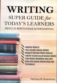 Image of WRITING SUPER GUIDE FOR TODAY'S LEARNERS : MENULIS BERSTANDAR INTERNASIONAL