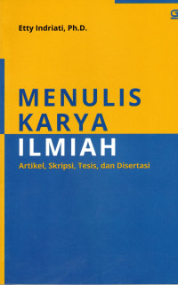 Image of MENULIS KARYA ILMIAH : ARTIKEL, SKRIPSI, TESIS DAN DISERTASI