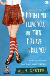 Image of AKU MAU SAJA BILANG CINTA, TAPI SETELAH ITU AKU HARUS MEMBUNUHMU (I'D TELL YOU I LOVE YOU, BUT THEN I'D HAVE TO KILL YOU)