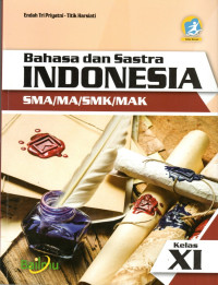 Image of BAHASA DAN SASTRA INDONESIA SMA/MA/SMK/MAK KELAS XI