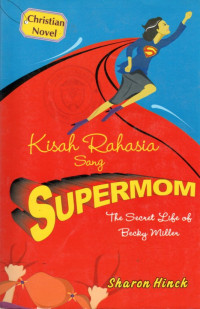 Image of KISAH RAHASIA SANG SUPERMOM : THE SECRET LIFE OF BECKY MILLER