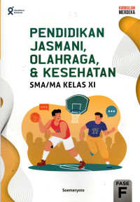 Image of PENDIDIKAN JASMANI, OLAHRAGA, DAN KESEHATAN SMA/MA KELAS XI : KURIKULUM MERDEKA