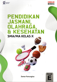Image of PENDIDIKAN JASMANI, OLAHRAGA, DAN KESEHATAN SMA/MA KELAS X : KURIKULUM MERDEKA
