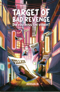 Image of TARGET OF BAD REVENGE : DID YOU MISS THE VILLAIN?