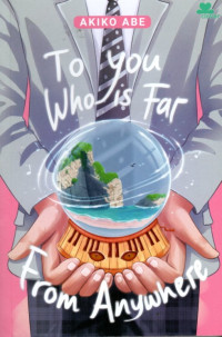 Image of TO YOU IS FAR FROM ANYWHERE (DOKOYORIMO TOU BASHO NI IRU KIMIE)