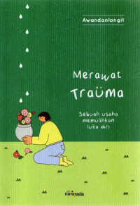 Image of MERAWAT TRAUMA : SEBUAH USAHA MEMULIHKAN LUKA DIRI