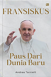 Image of JORGE MARIO BERGOGLIO : FRANSISKUS - PAUS DARI DUNIA BARU
