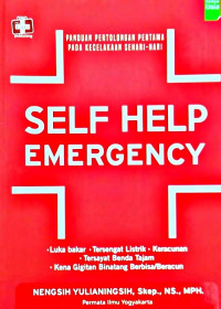 Image of SELF HELP EMERGENCY - PANDUAN PERTOLONGAN PERTAMA PADA KECELAKAAN SEHARI-HARI
