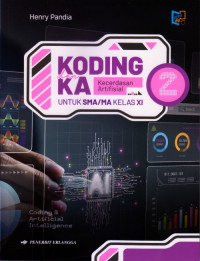 Image of KODING DAN KECERDASAN ARTIFISIAL UNTUK SMA/MA KELAS XI