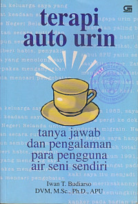 Image of TERAPI AUTO URIN: TANYA JAWAB DAN PENGALAMAN PARA PENGGUNA AIR SENI SENDIRI