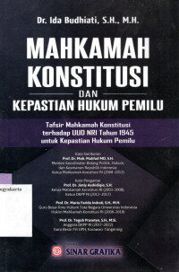 Image of MAHKAMAH KONSTITUSI DAN KEPASTIAN HUKUM PEMILU : TAFSIR MAHKAMAH KONSTITUSI TERHADAP UUD NRI TAHUN 1945 UNTUK KEPASTIAN HUKUM PEMILU