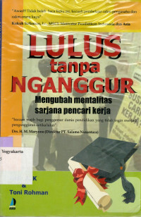 Image of LULUS TANPA NGANGGUR : MENGUBAH MENTALITAS SARJANA PENCARI KERJA