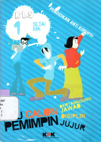 Image of AKU CALON PEMIMPIN YANG BERTANGGUNG JAWAB : MODUL PEMBENTUKAN KARAKTER GENERASI ANTI KORUPSI SMA 1