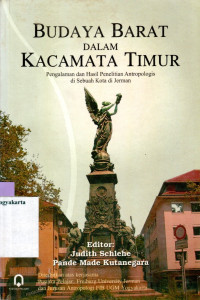 Image of BUDAYA BARAT DALAM KACAMATA TIMUR (PENGALAMAN DAN HASIL PENELITIAN ANTROPOLOGIS DI SEBUAH KOTA DI JERMAN)