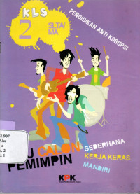 Image of AKU CALON PEMIMPIN YANG SEDERHANA : MODUL PEMBENTUKAN KARAKTER GENERASI ANTI KORUPSI SMA 2