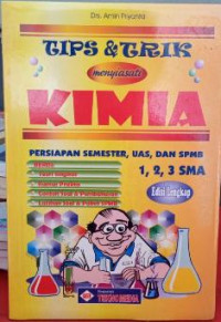 Image of TIPS & TRIK MENYIASATI KIMIA : PERSIAPAN SEMESTER, UAS DAN SPMB