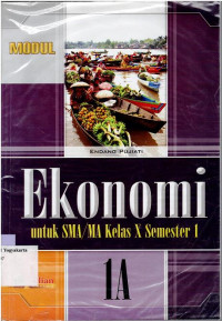 Image of MODUL : EKONOMI UNTUK SMA/MA KELAS X SEMESTER 1 1A