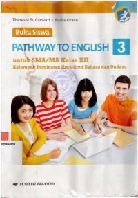 Image of PATHWAY TO ENGLISH 3 UNTUK SMA/MA KELAS XII KELOMPOK PEMINATAN ILMU-ILMU BAHASA DAN BUDAYA (KURIKULUM 2013)