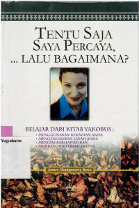Image of TENTU SAJA SAYA PERCAYA,...LALU BAGAIMANA?