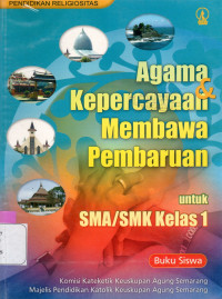 Image of AGAMA DAN KEPERCAYAAN MEMBAWA PEMBARUAN UNTUK SMA/SMK KELAS 1 : PENDIDIKAN RELIGIOSITAS : BUKU SISWA