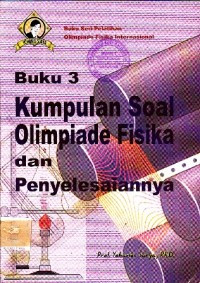 Image of KUMPULAN SOAL OLIMPIADE FISIKA DAN PENYELESAIANNYA : BUKU 3