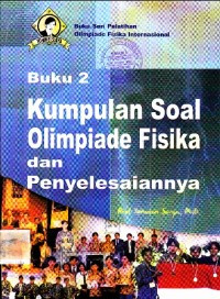 Image of KUMPULAN SOAL OLIMPIADE FISIKA DAN PENYELESAIANNYA : BUKU 2