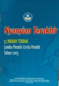 Image of NYANYIAN TERAKHIR: 25 NASKAH TERBAIK LOMBA MENULISNCERITA PENDEK TAHUN 2003