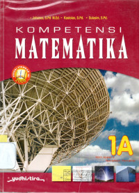 Image of KOMPETENSI MATEMATIKA 1A SMA KELAS X SEMESTER PERTAMA (SESUAI STANDAR ISI 2006)