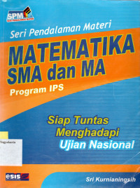 Image of SERI PENDALAMAN MATERI : MATEMATIKA SMA DAN MA : SIAP TUNTAS MENGHADAPI UJIAN NASIONAL - PROGRAM IPS